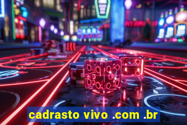 cadrasto vivo .com .br
