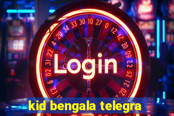 kid bengala telegra