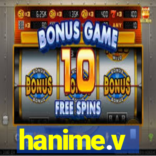 hanime.v