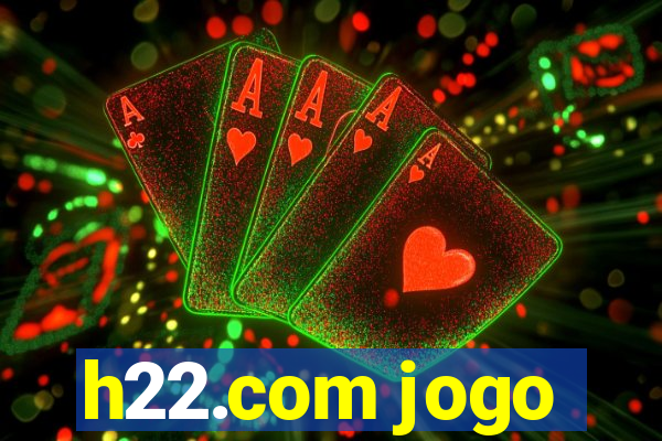 h22.com jogo