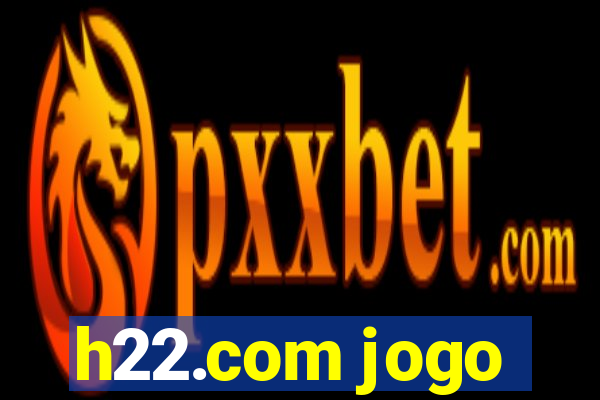 h22.com jogo