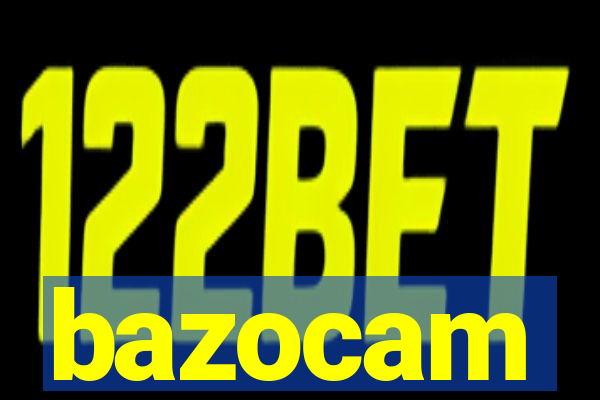 bazocam