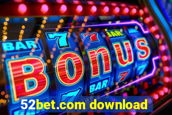 52bet.com download