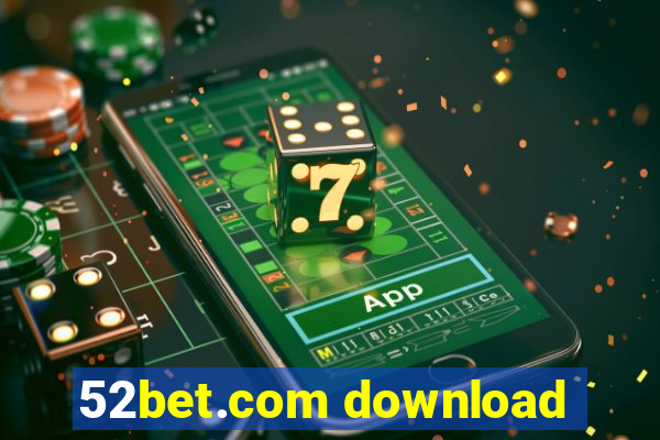 52bet.com download