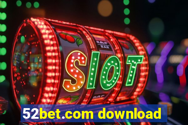 52bet.com download