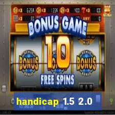 handicap 1.5 2.0