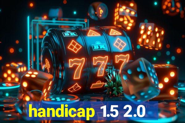 handicap 1.5 2.0