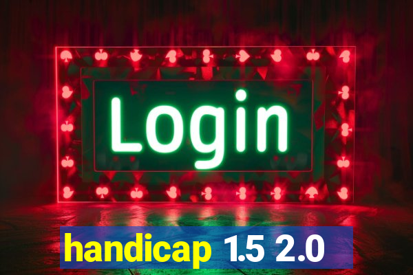 handicap 1.5 2.0