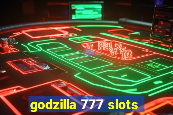 godzilla 777 slots