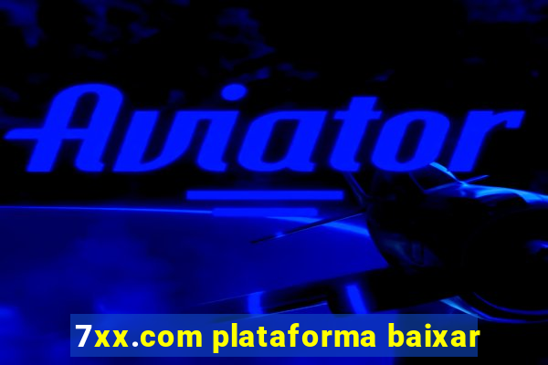 7xx.com plataforma baixar