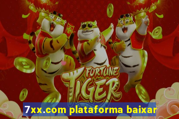 7xx.com plataforma baixar