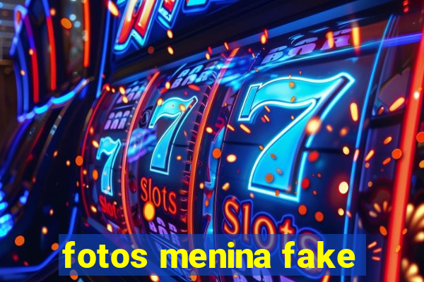 fotos menina fake
