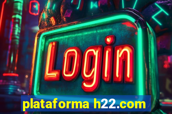 plataforma h22.com