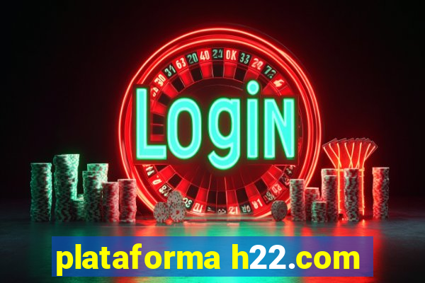 plataforma h22.com