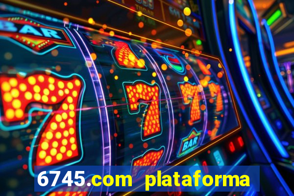6745.com plataforma de jogos