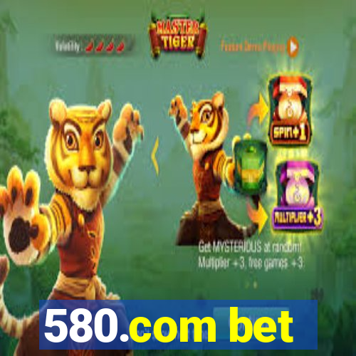 580.com bet