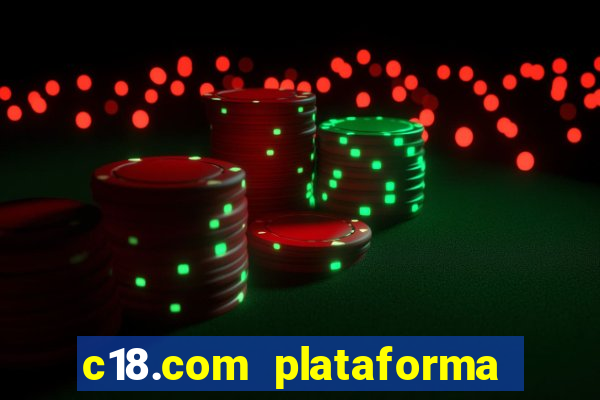 c18.com plataforma de jogos
