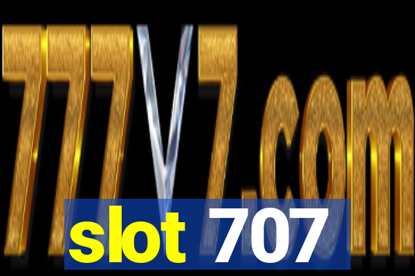 slot 707