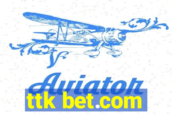 ttk bet.com