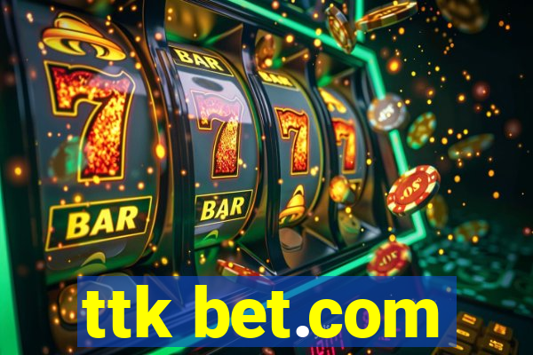 ttk bet.com