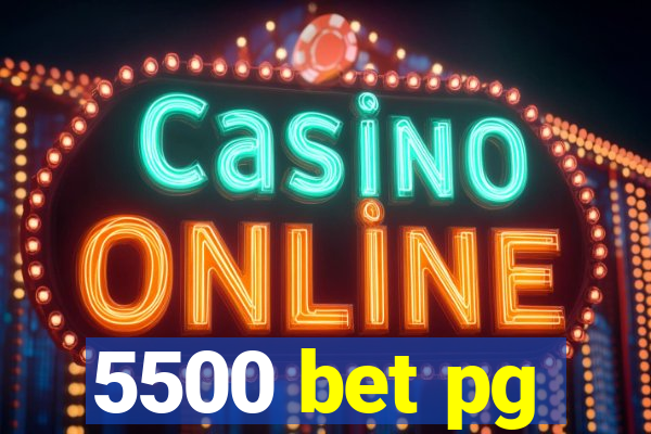 5500 bet pg