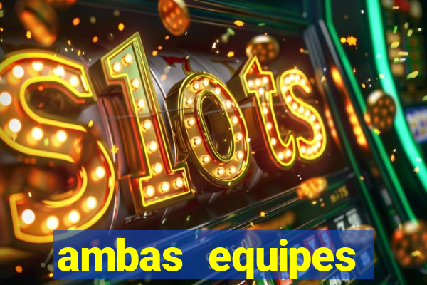 ambas equipes marcam ou mais de 2.5