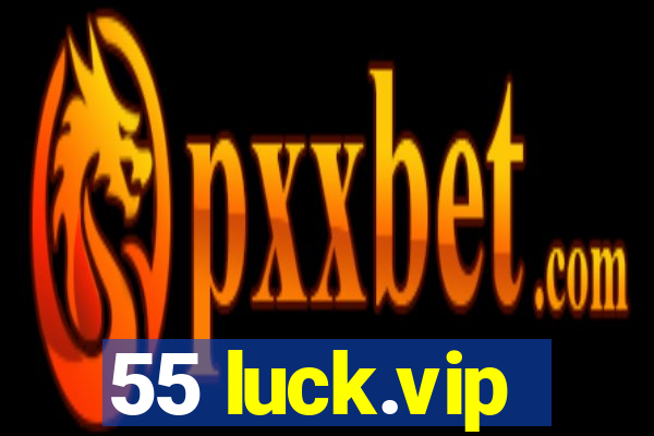 55 luck.vip