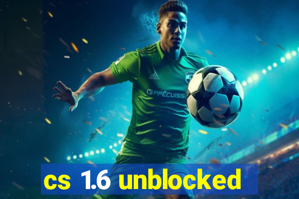 cs 1.6 unblocked