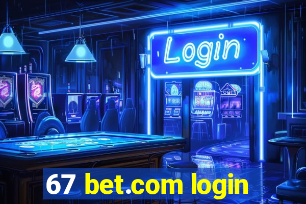 67 bet.com login