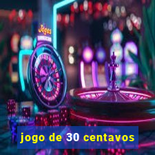 jogo de 30 centavos