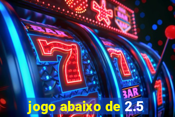 jogo abaixo de 2.5