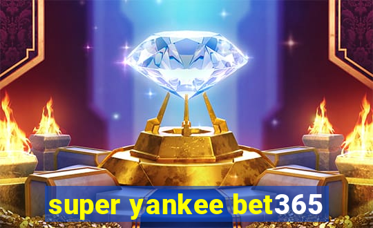 super yankee bet365
