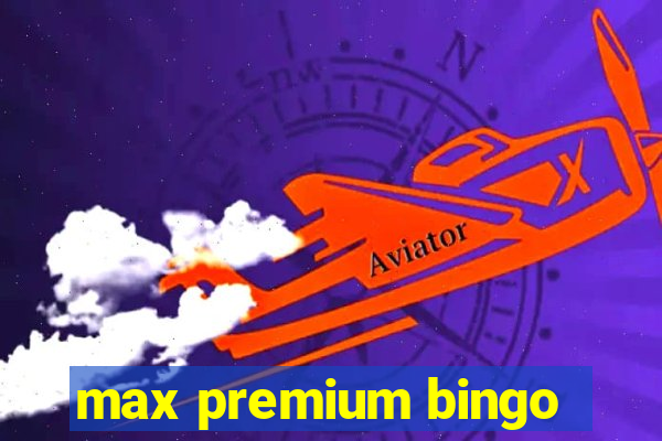 max premium bingo