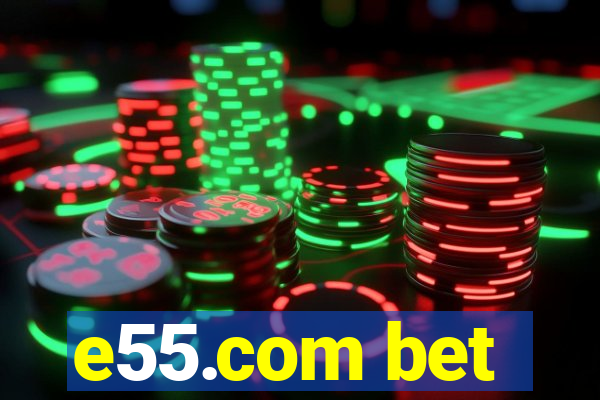 e55.com bet