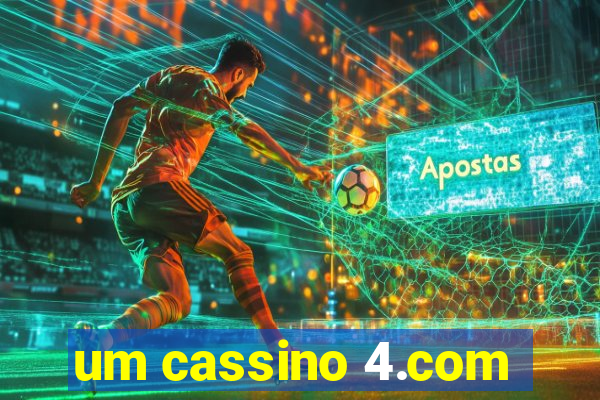 um cassino 4.com