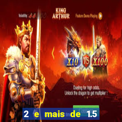 2 e mais de 1.5 betano o que significa