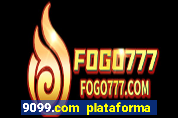 9099.com plataforma de jogos