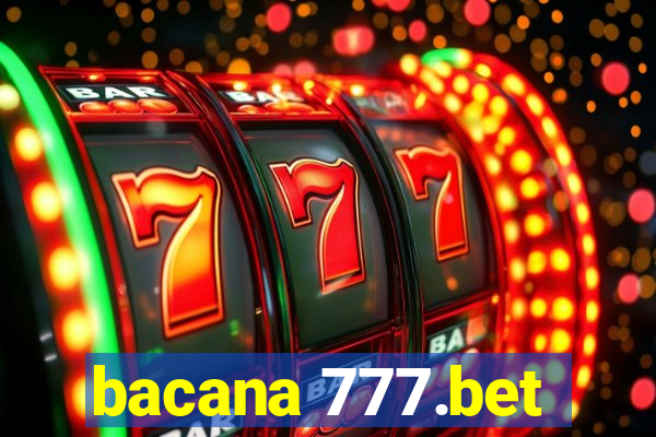 bacana 777.bet
