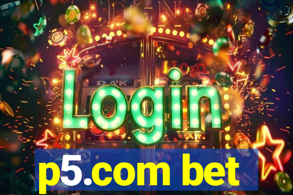 p5.com bet