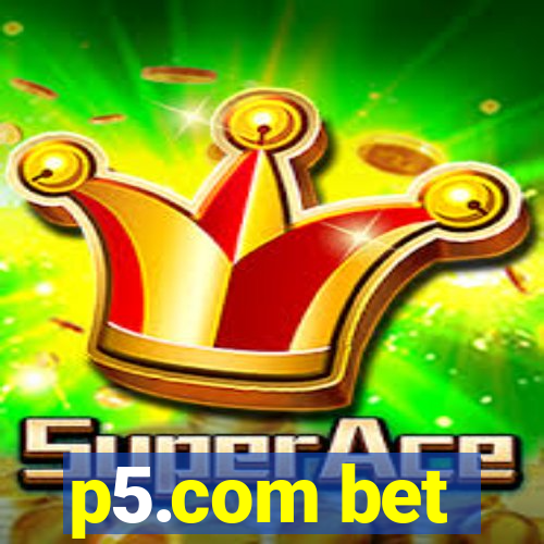 p5.com bet