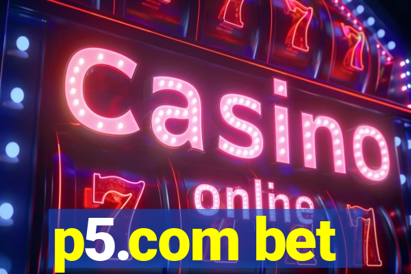 p5.com bet