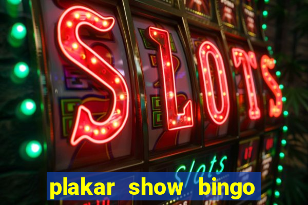 plakar show bingo ao vivo