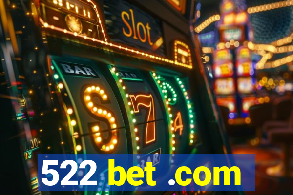522 bet .com