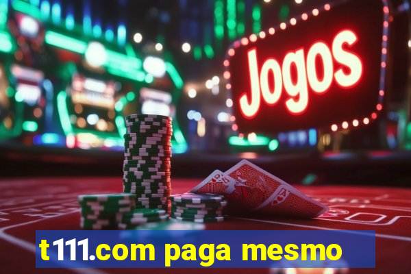 t111.com paga mesmo