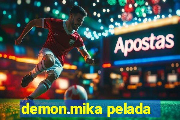 demon.mika pelada