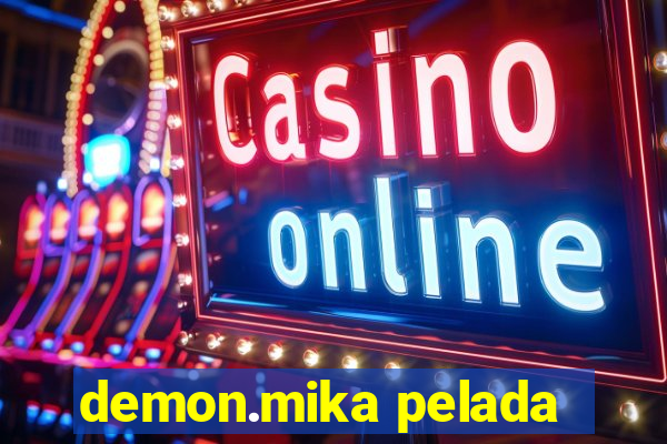 demon.mika pelada