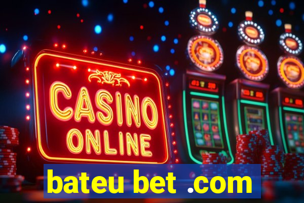 bateu bet .com