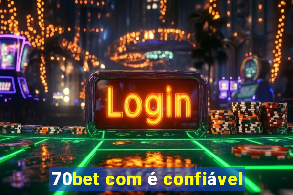 70bet com é confiável