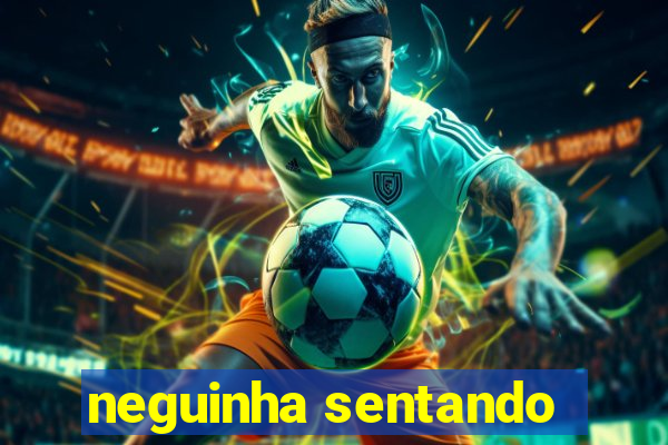 neguinha sentando