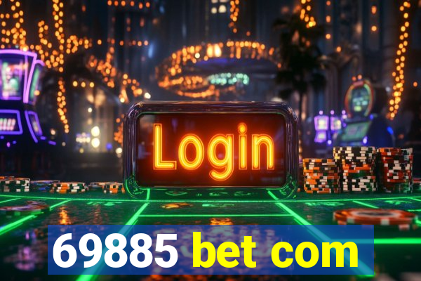 69885 bet com